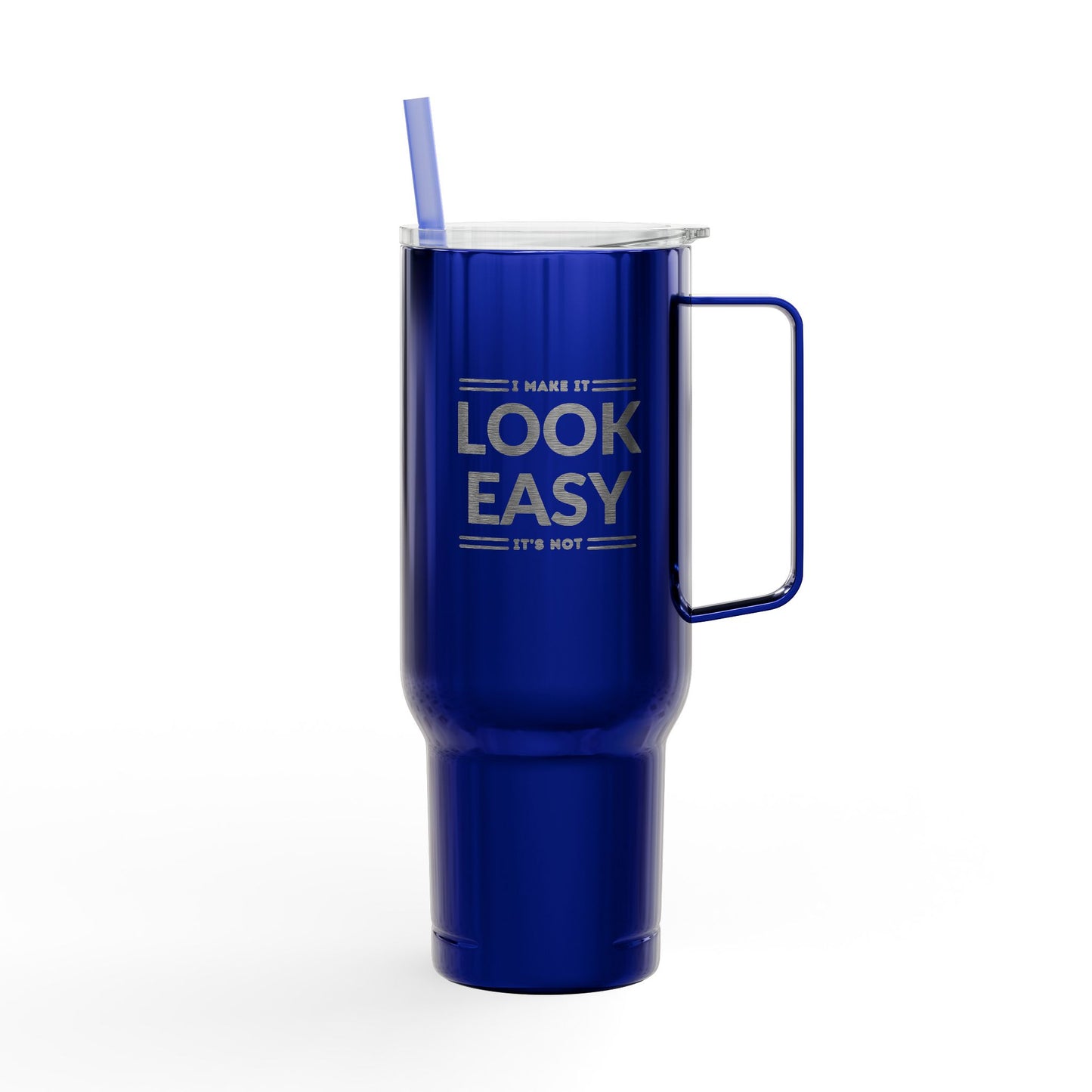 I make it look easy Travel Tumbler