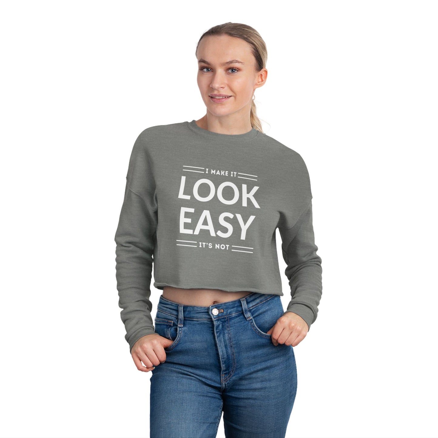 Women's Cropped Sweatshirt - 'I Make It Look Easy' | Cozy Casual Style, Everyday Wear