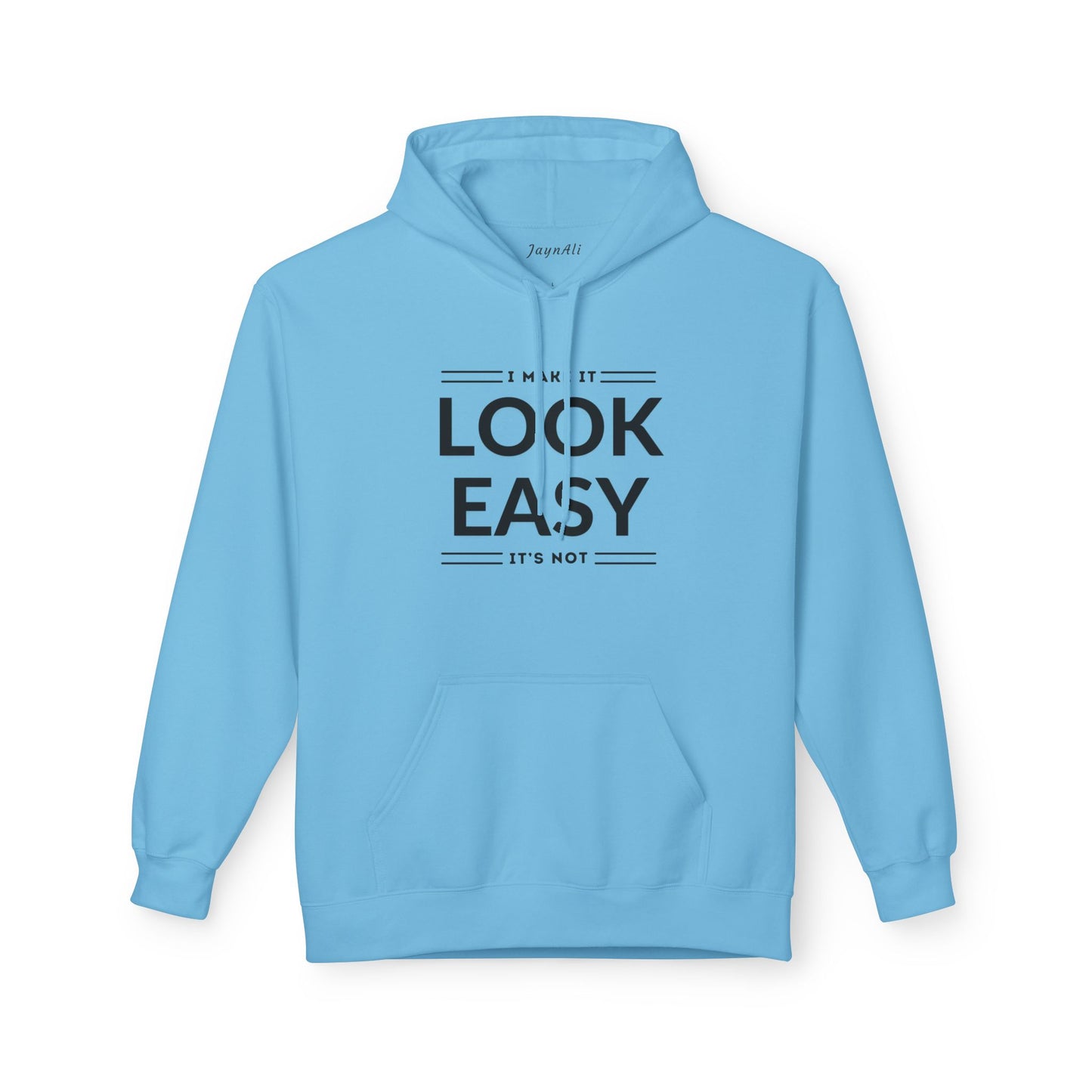 I Make It Look Easy Unisex Hoodie