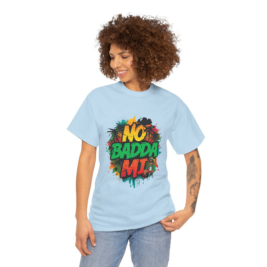 No Badda Mi T-Shirt