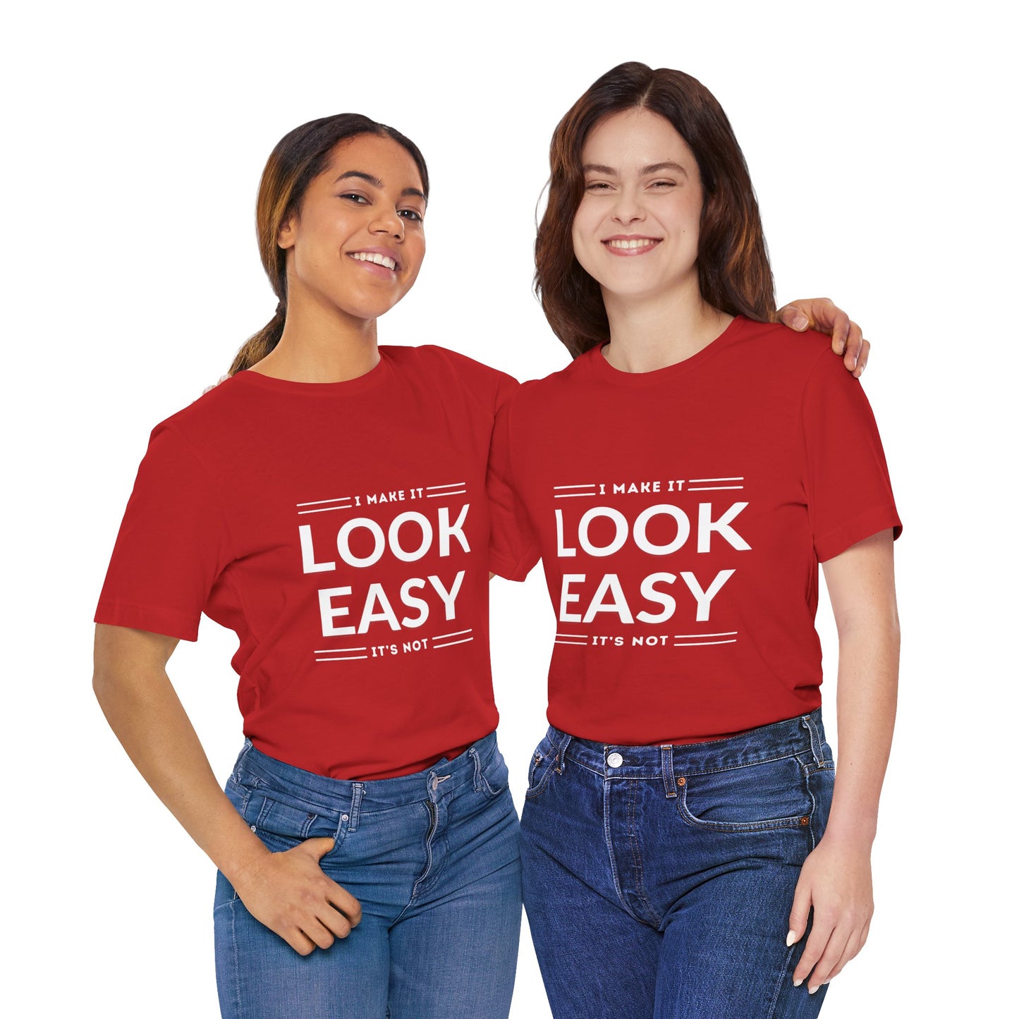 I Make it Look Easy Graphic Tee| Motivational Quote | Funny Shirt for Everyday Wear