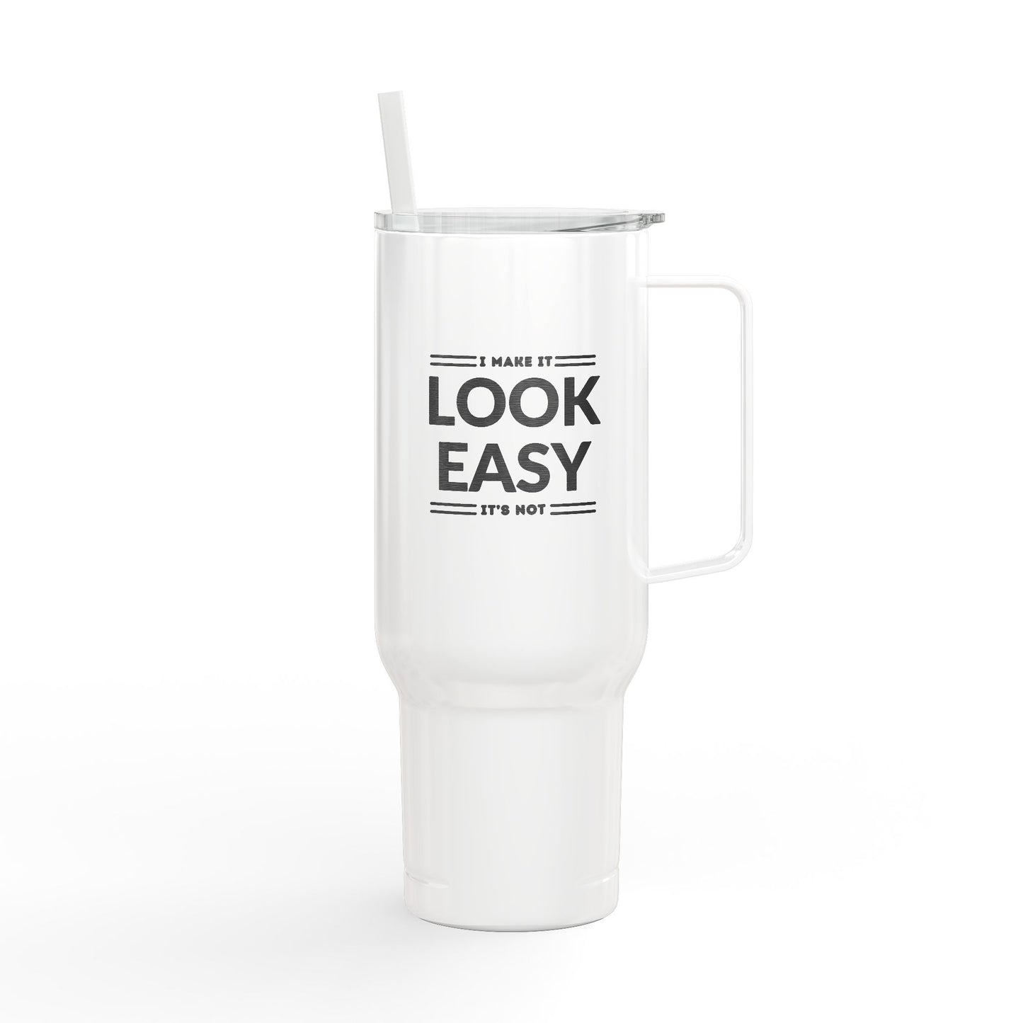 I make it look easy Travel Tumbler