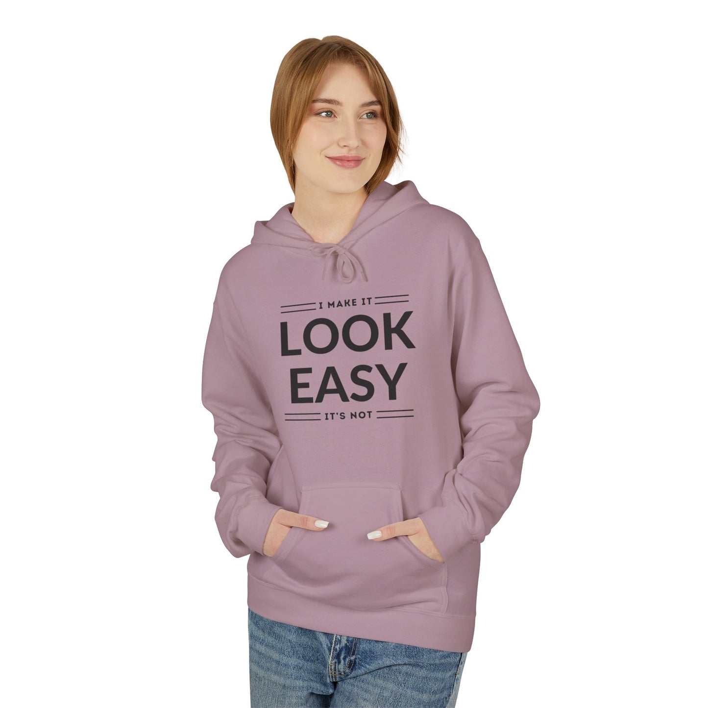 I Make It Look Easy Unisex Hoodie