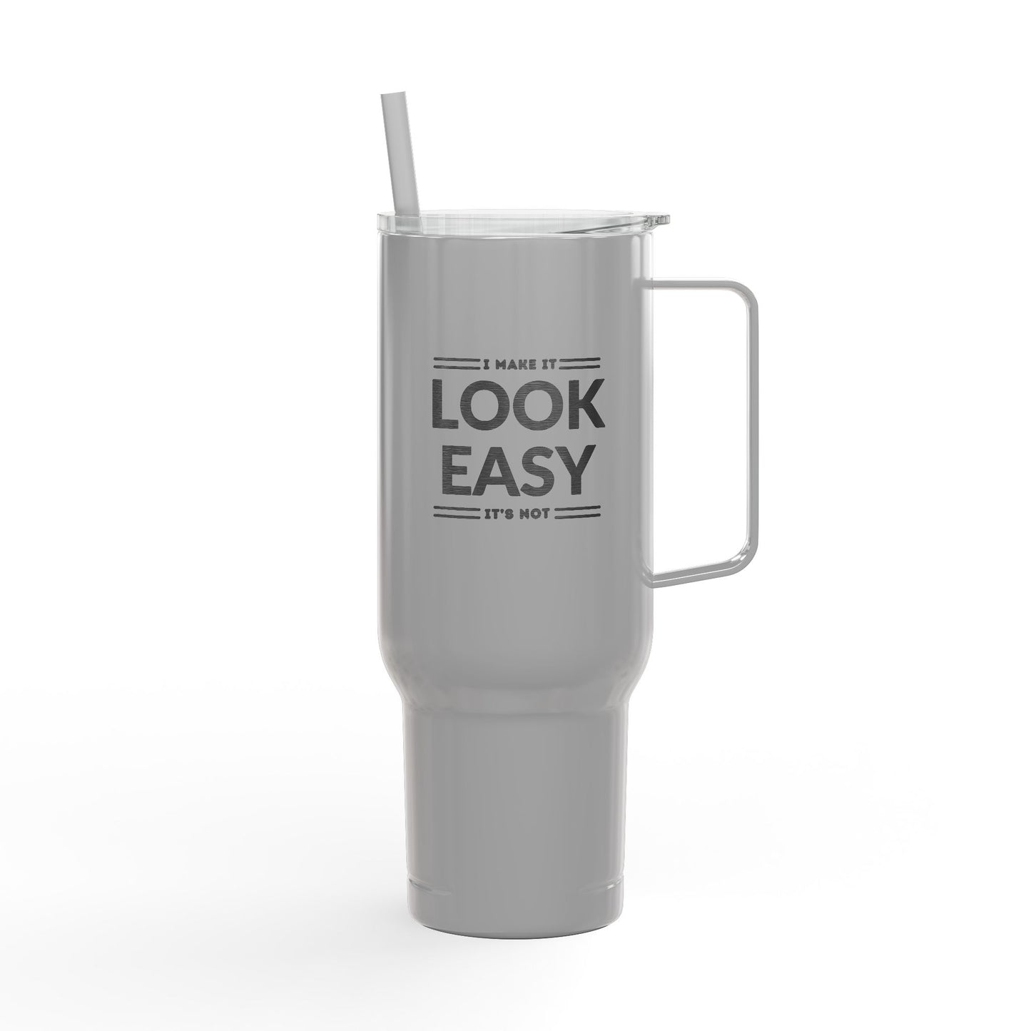 I make it look easy Travel Tumbler
