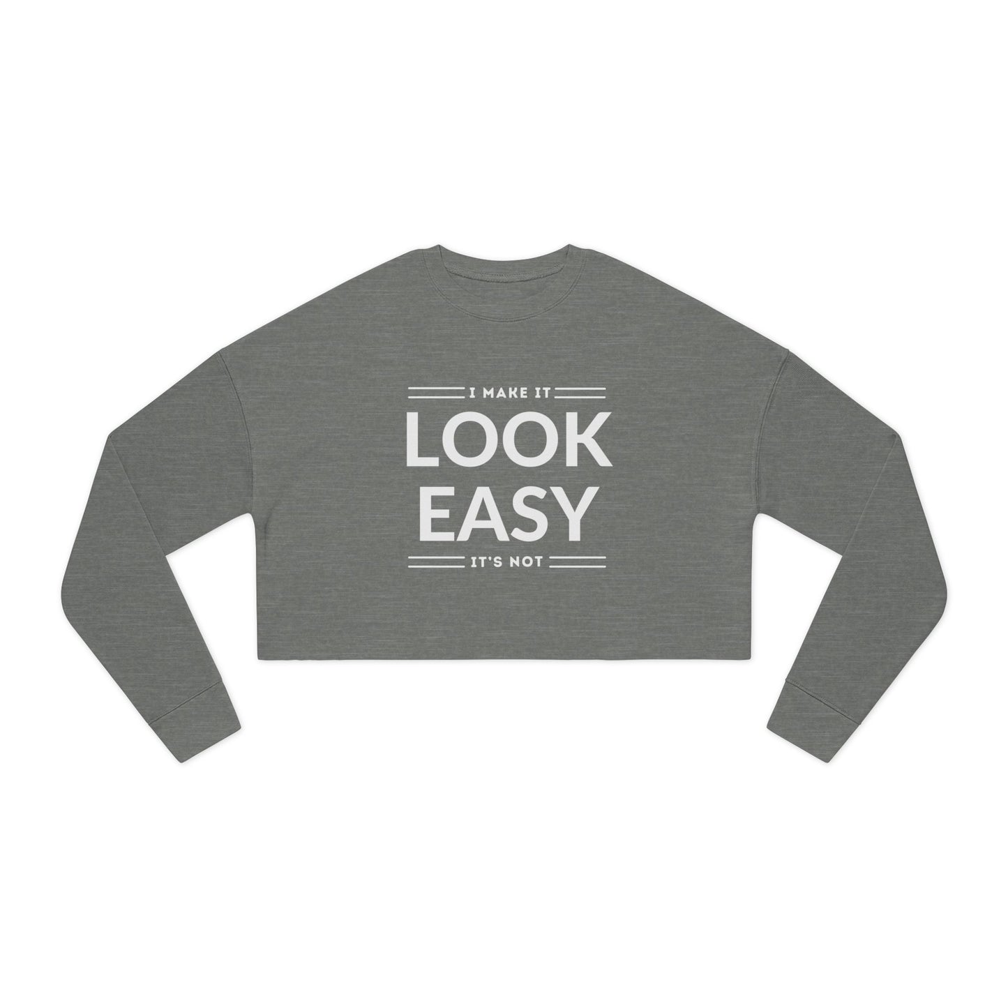 Women's Cropped Sweatshirt - 'I Make It Look Easy' | Cozy Casual Style, Everyday Wear