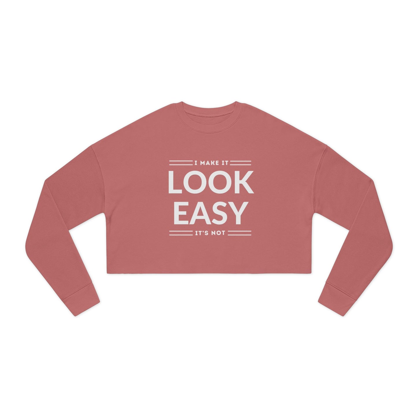 Women's Cropped Sweatshirt - 'I Make It Look Easy' | Cozy Casual Style, Everyday Wear