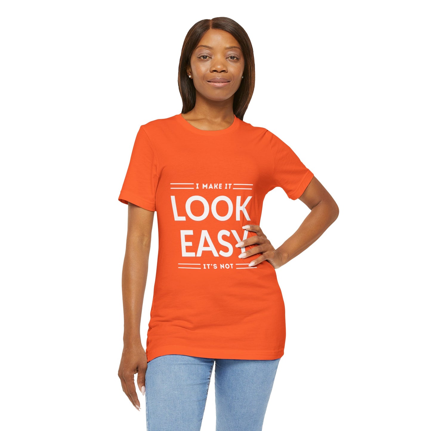 I Make it Look Easy Graphic Tee| Motivational Quote | Funny Shirt for Everyday Wear