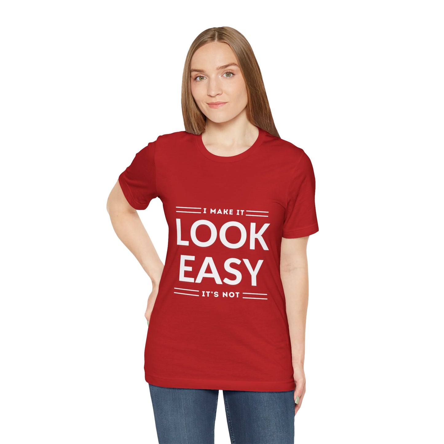 I Make it Look Easy Graphic Tee| Motivational Quote | Funny Shirt for Everyday Wear