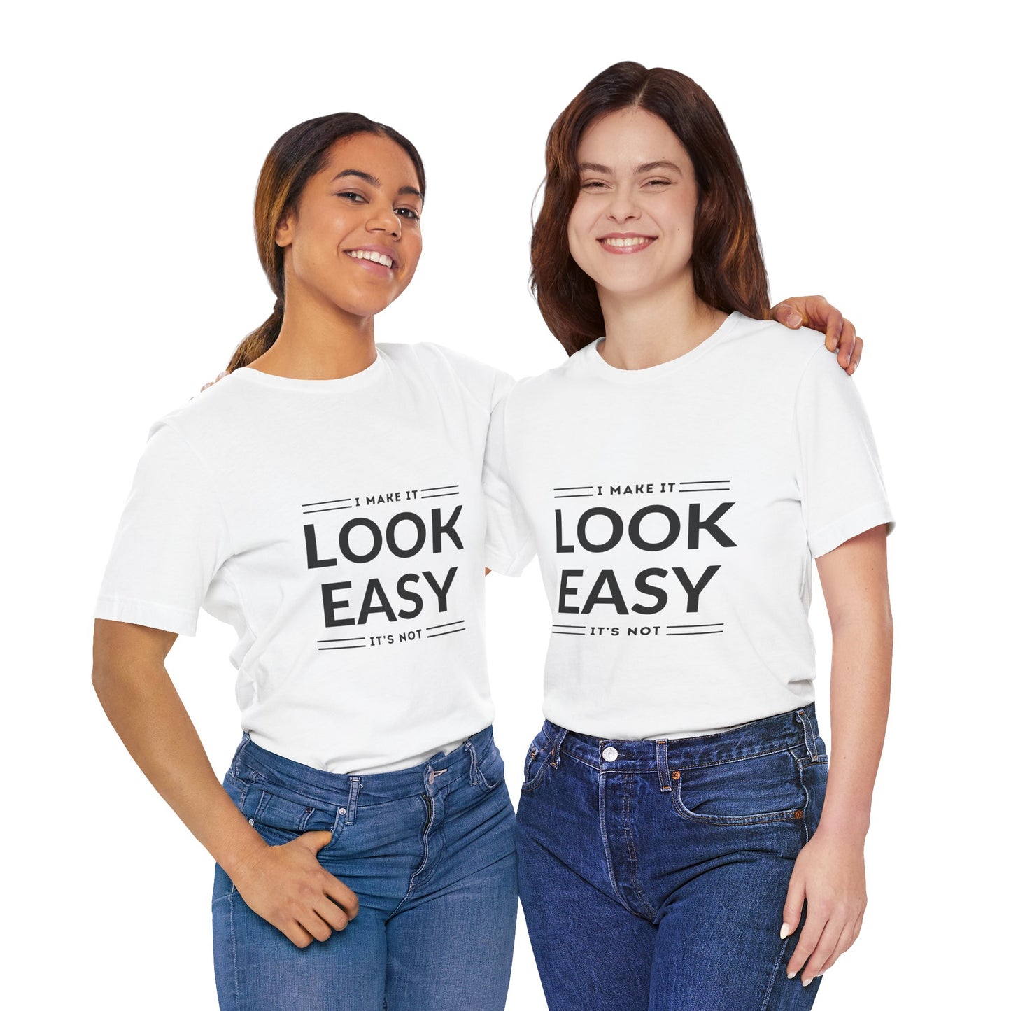 I Make it Look Easy Graphic Tee| Motivational Quote | Funny Shirt for Everyday Wear