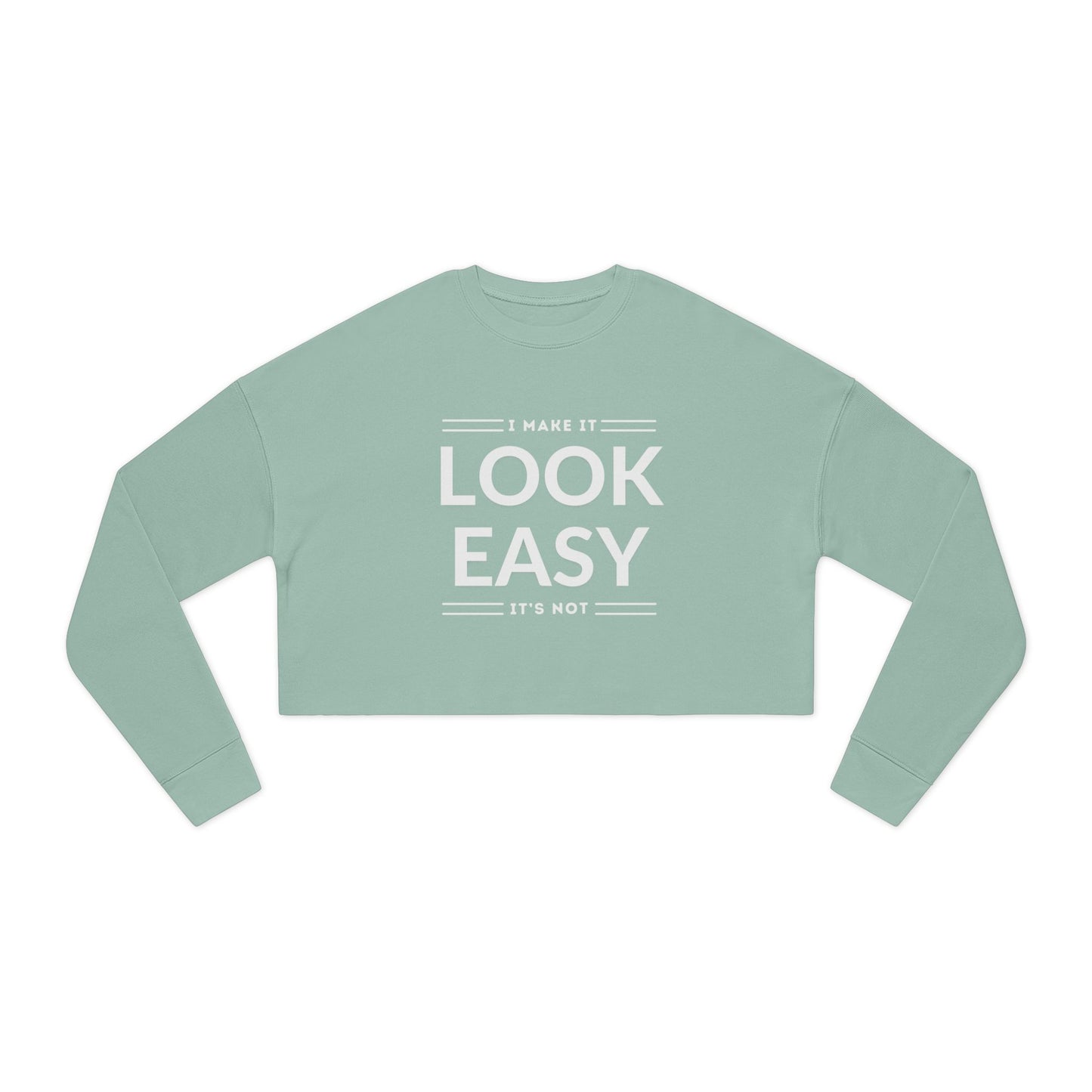 Women's Cropped Sweatshirt - 'I Make It Look Easy' | Cozy Casual Style, Everyday Wear