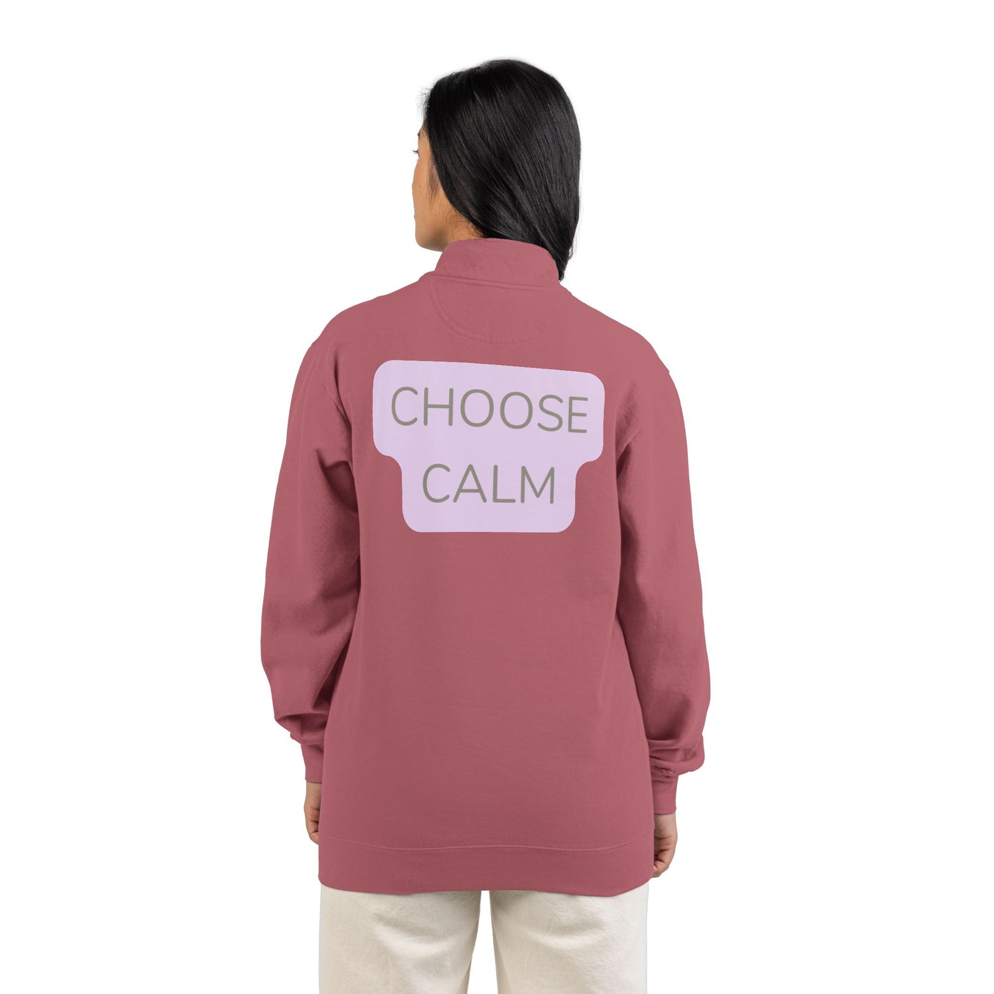 Choose Calm Quarter-Zip Sweatshirt — Relaxed Pullover with 'CHOOSE CALM' Back Graphic
