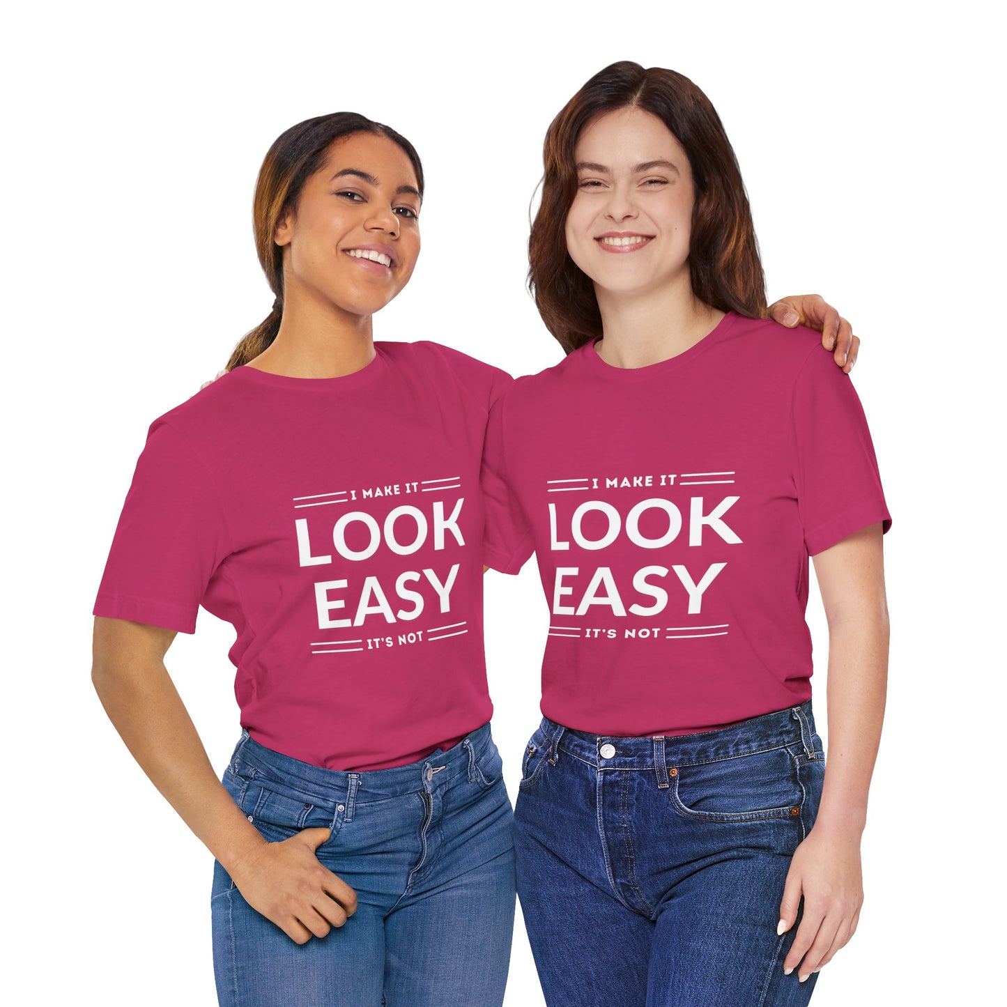 I Make it Look Easy Graphic Tee| Motivational Quote | Funny Shirt for Everyday Wear