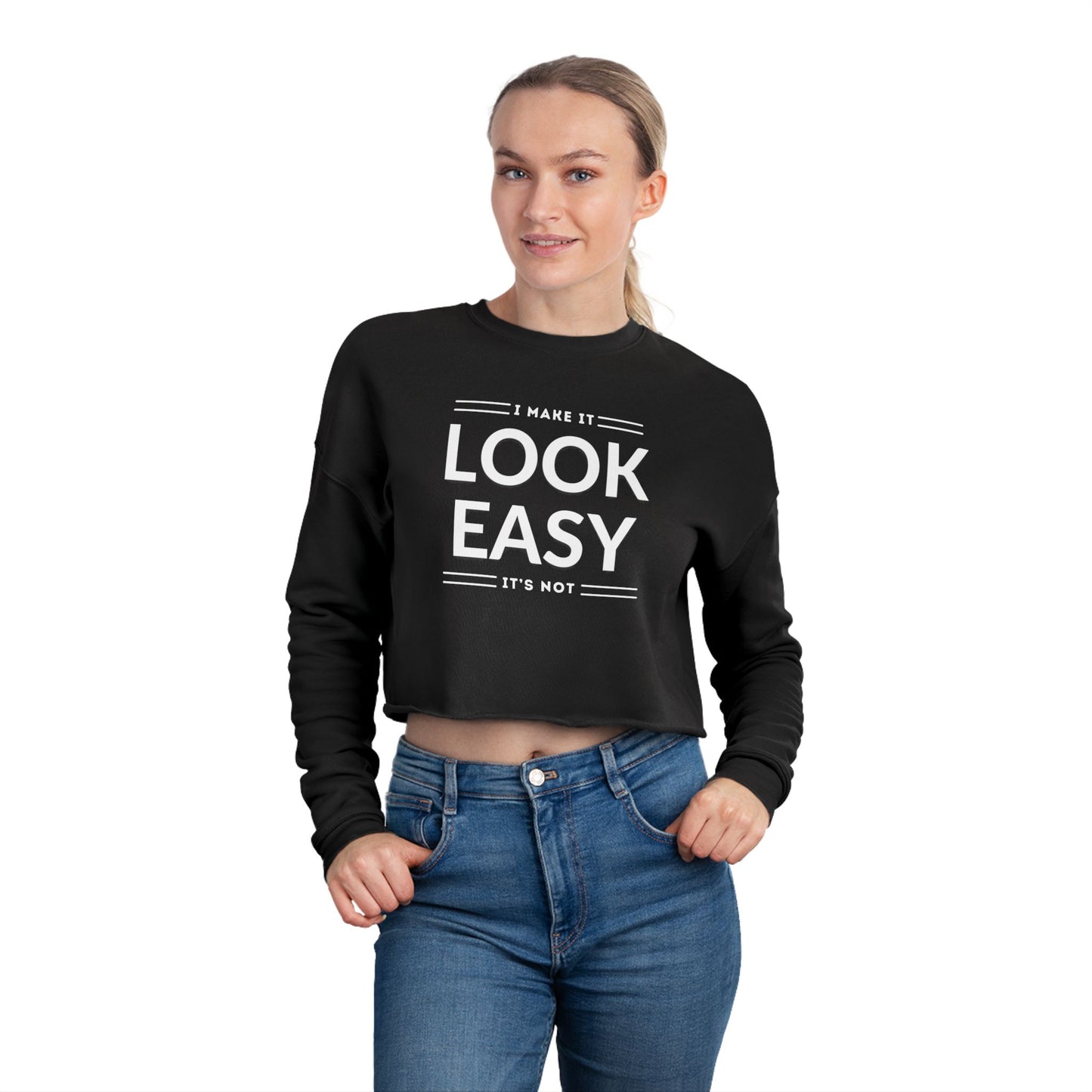 Women's Cropped Sweatshirt - 'I Make It Look Easy' | Cozy Casual Style, Everyday Wear