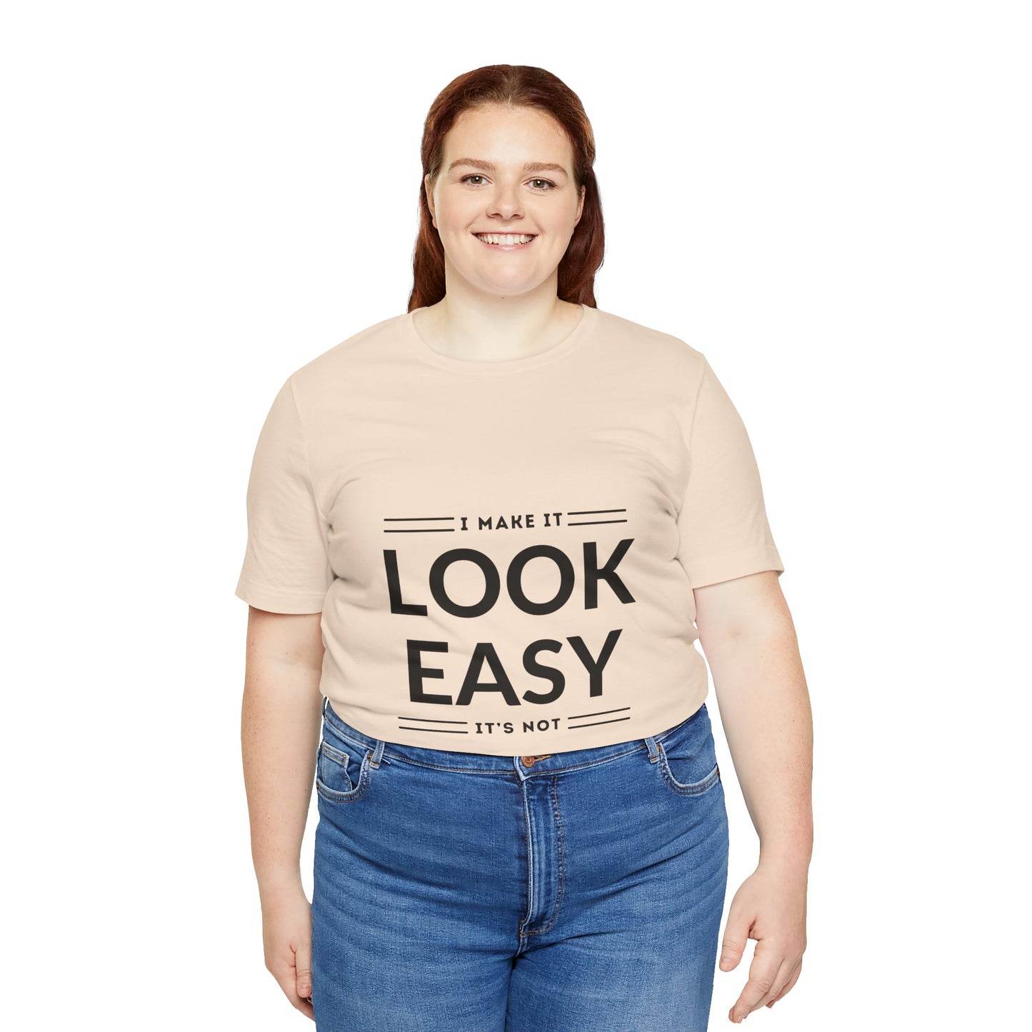 I Make it Look Easy Graphic Tee| Motivational Quote | Funny Shirt for Everyday Wear