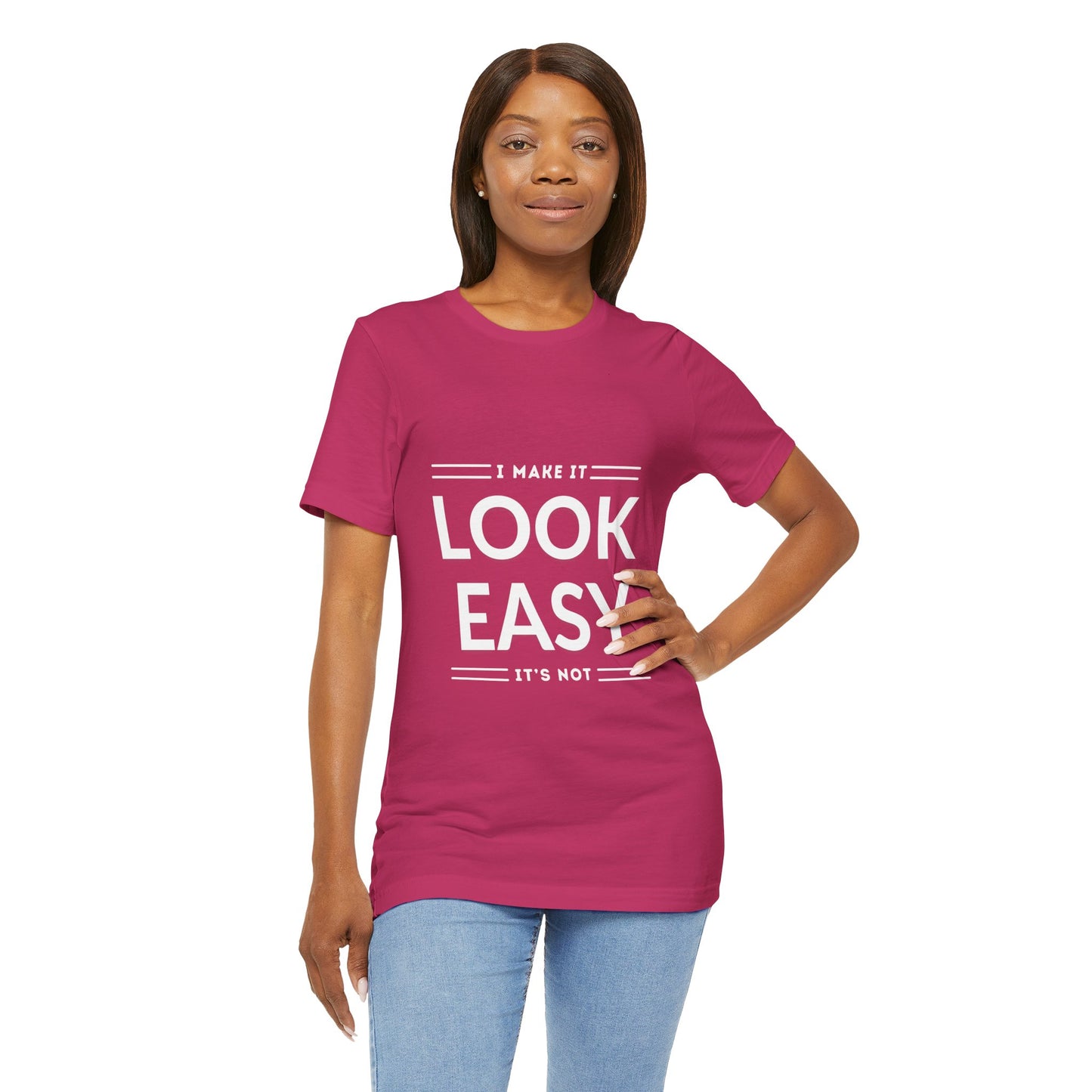 I Make it Look Easy Graphic Tee| Motivational Quote | Funny Shirt for Everyday Wear