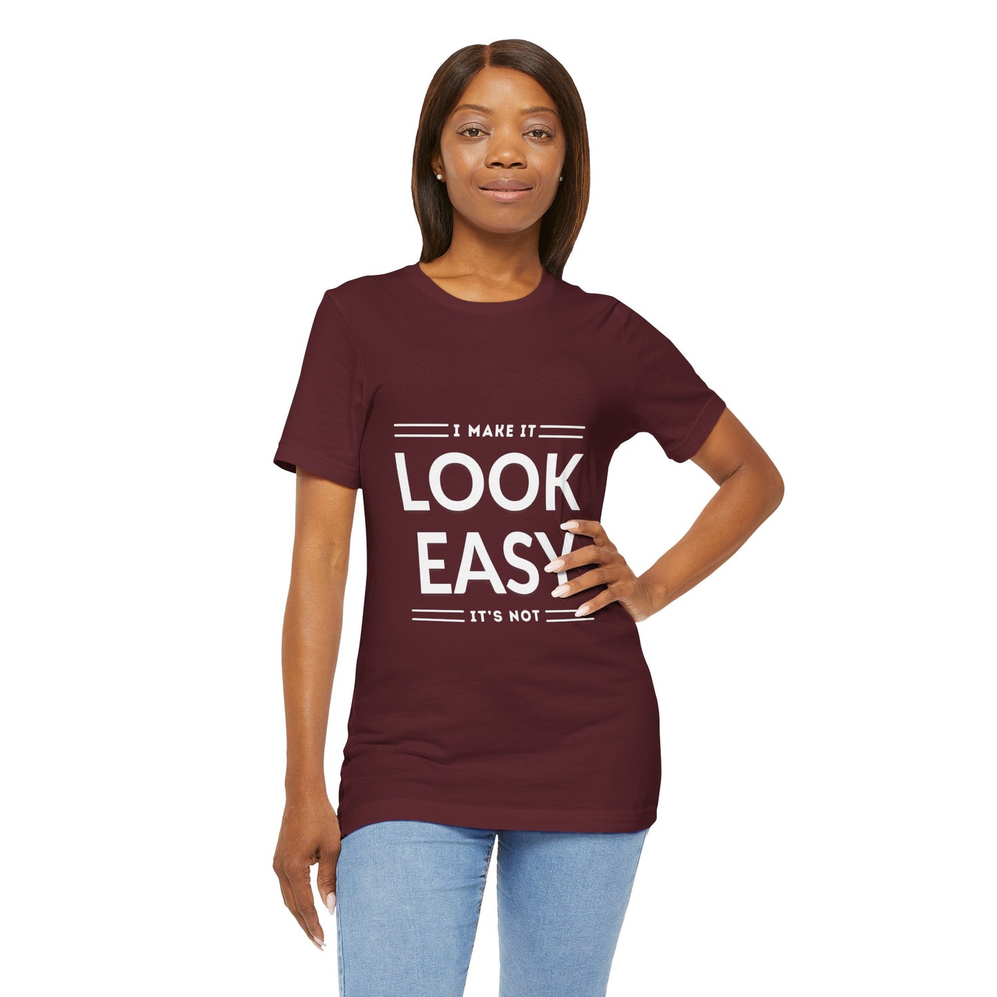 I Make it Look Easy Graphic Tee| Motivational Quote | Funny Shirt for Everyday Wear