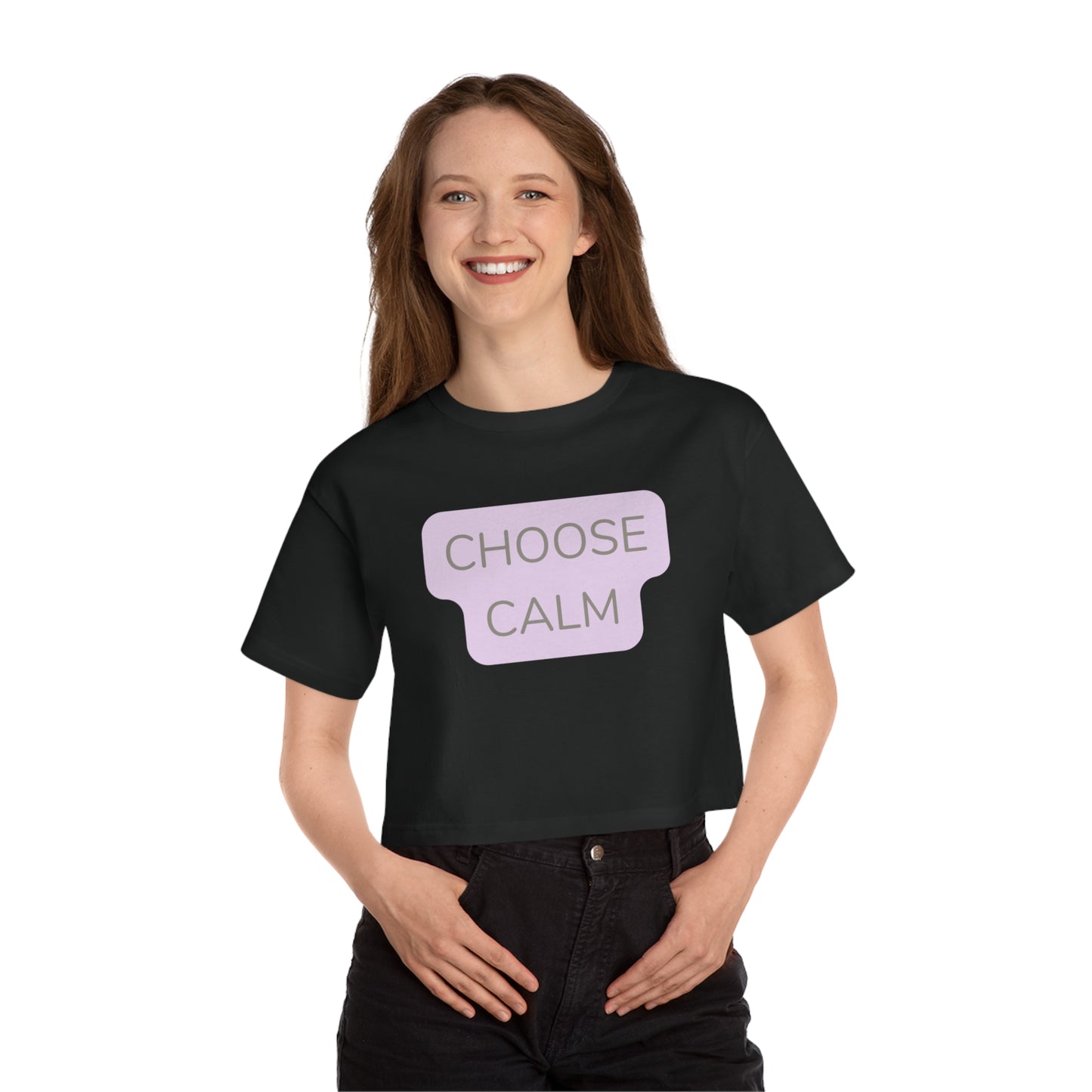 Choose Calm Cropped Tee — Women's Positive Message Crop Top