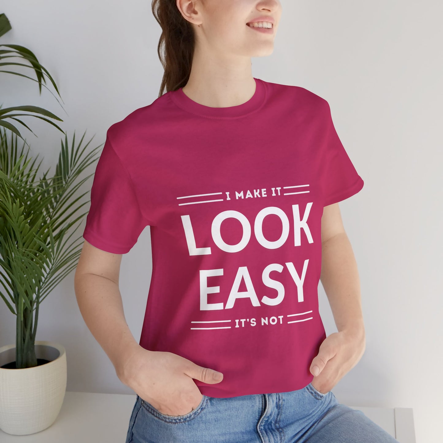 I Make it Look Easy Graphic Tee| Motivational Quote | Funny Shirt for Everyday Wear