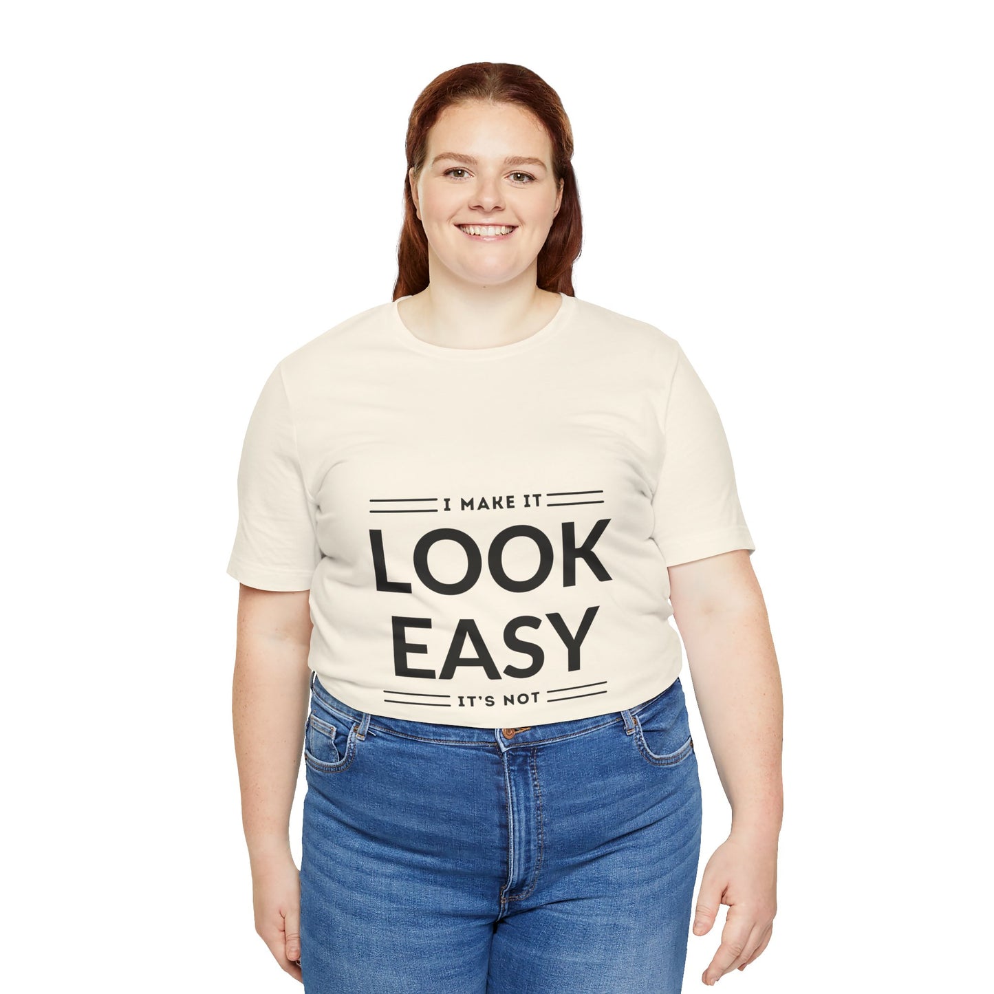 I Make it Look Easy Graphic Tee| Motivational Quote | Funny Shirt for Everyday Wear