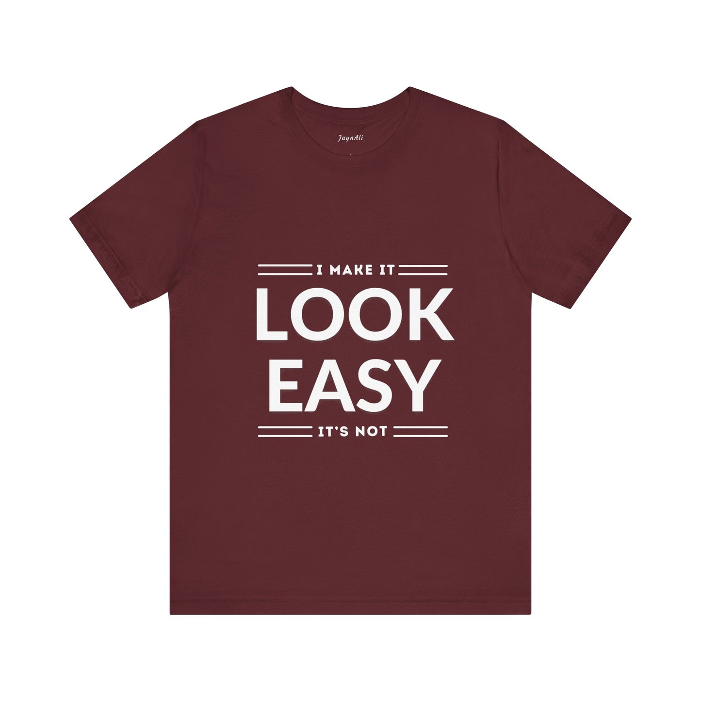 I Make it Look Easy Graphic Tee| Motivational Quote | Funny Shirt for Everyday Wear