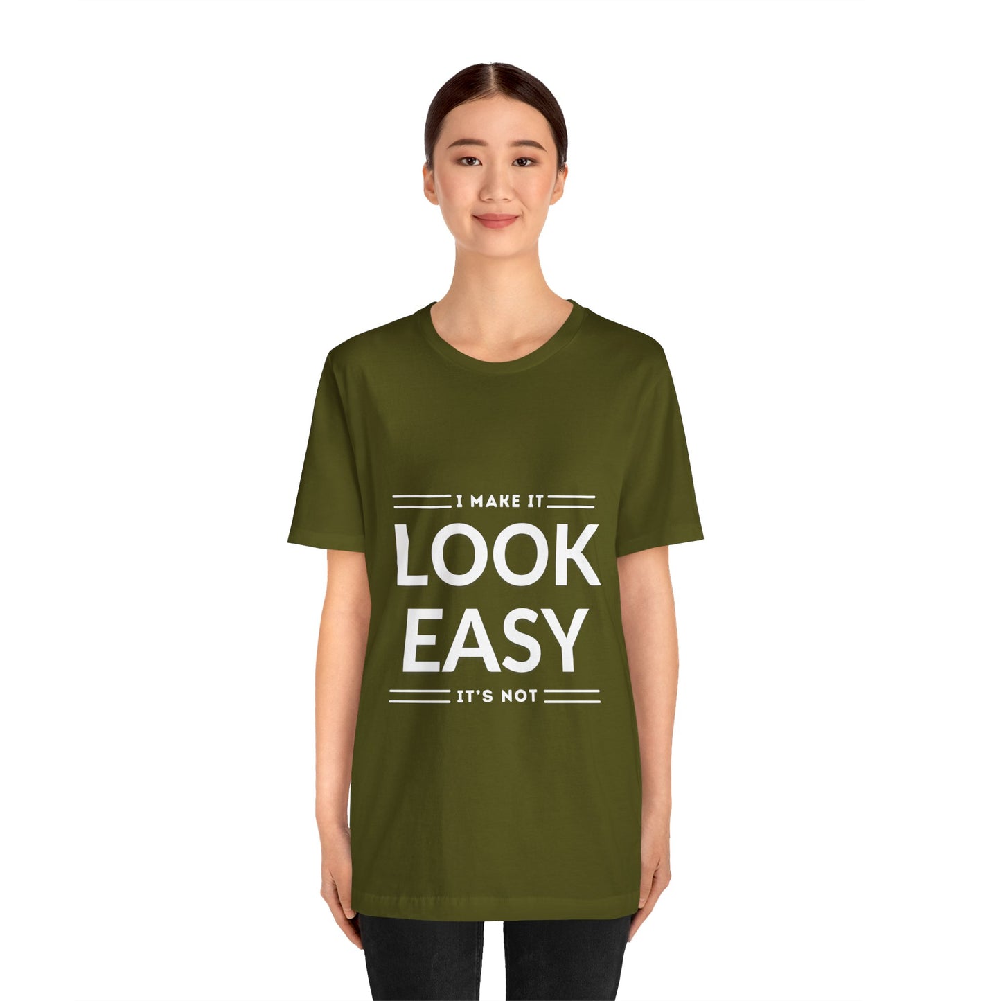 I Make it Look Easy Graphic Tee| Motivational Quote | Funny Shirt for Everyday Wear