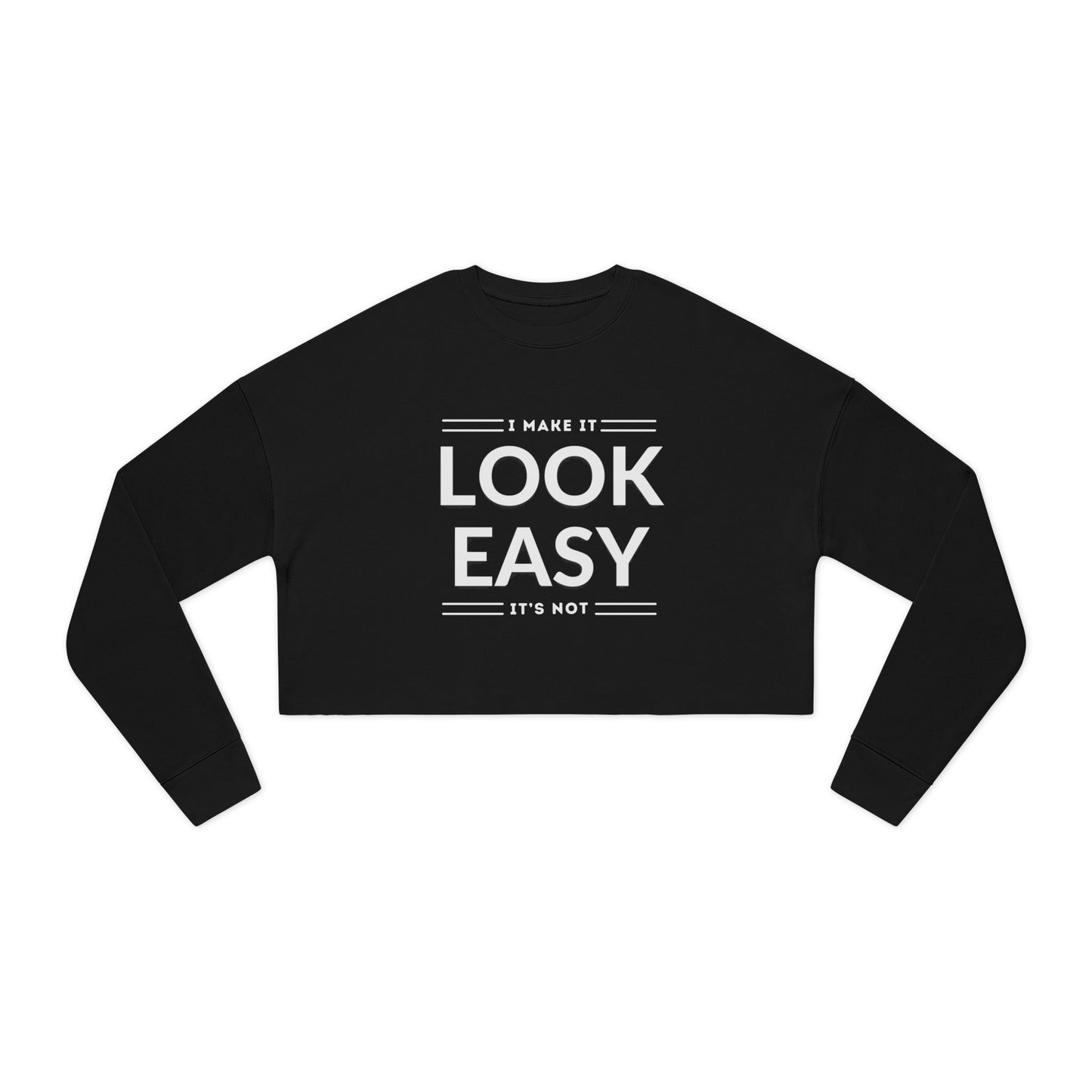 Women's Cropped Sweatshirt - 'I Make It Look Easy' | Cozy Casual Style, Everyday Wear