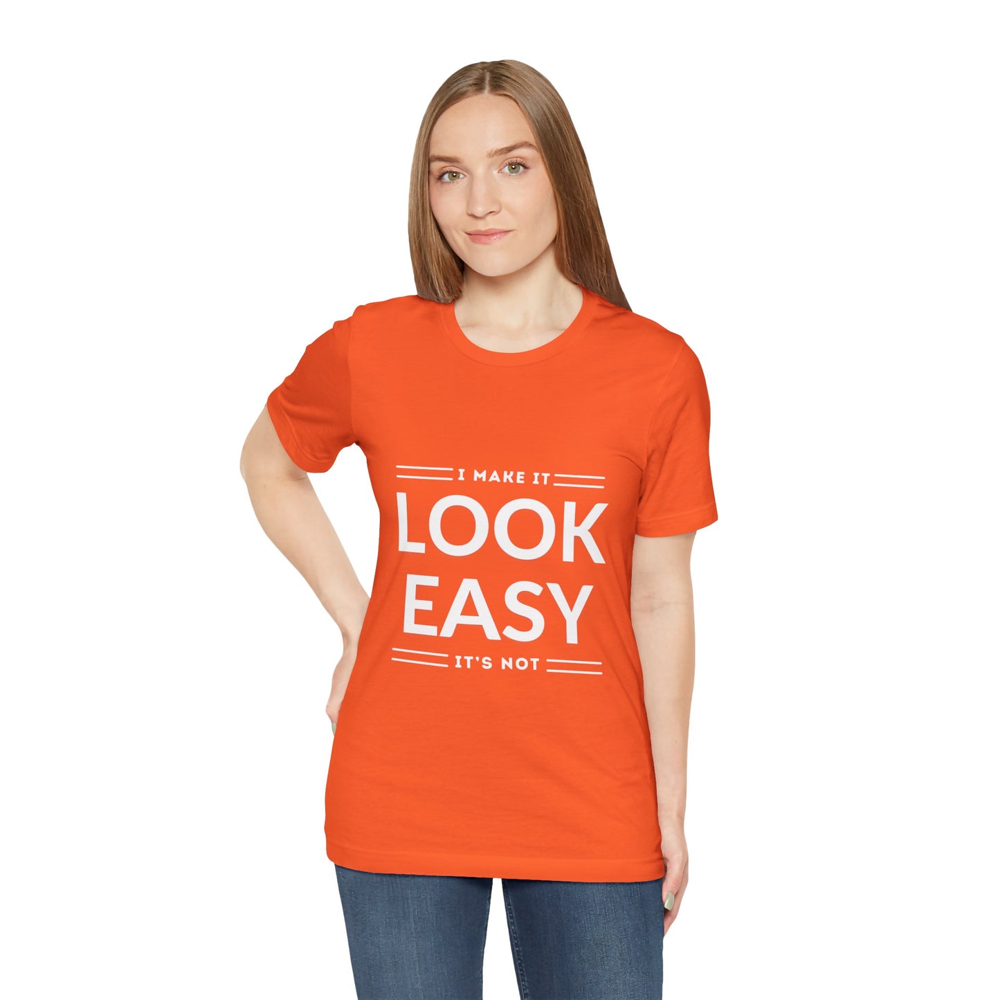 I Make it Look Easy Graphic Tee| Motivational Quote | Funny Shirt for Everyday Wear
