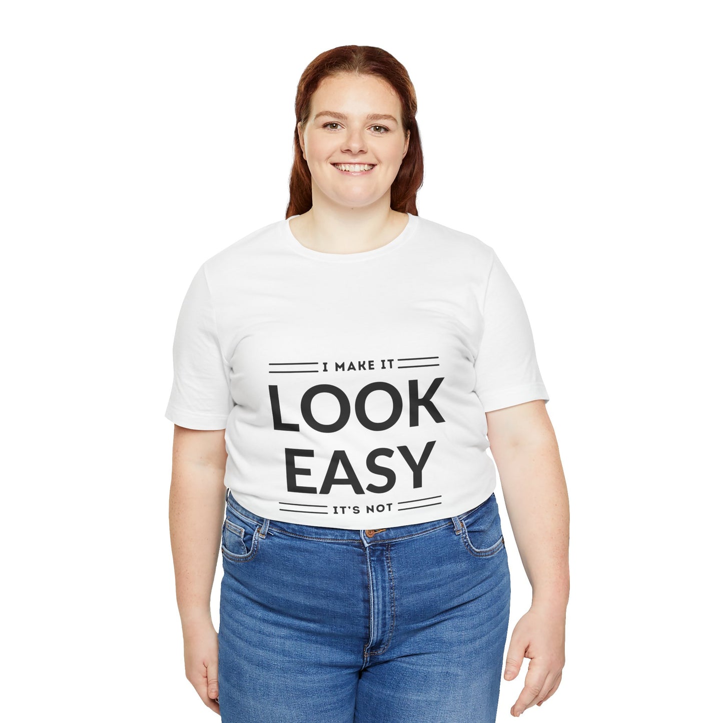I Make it Look Easy Graphic Tee| Motivational Quote | Funny Shirt for Everyday Wear