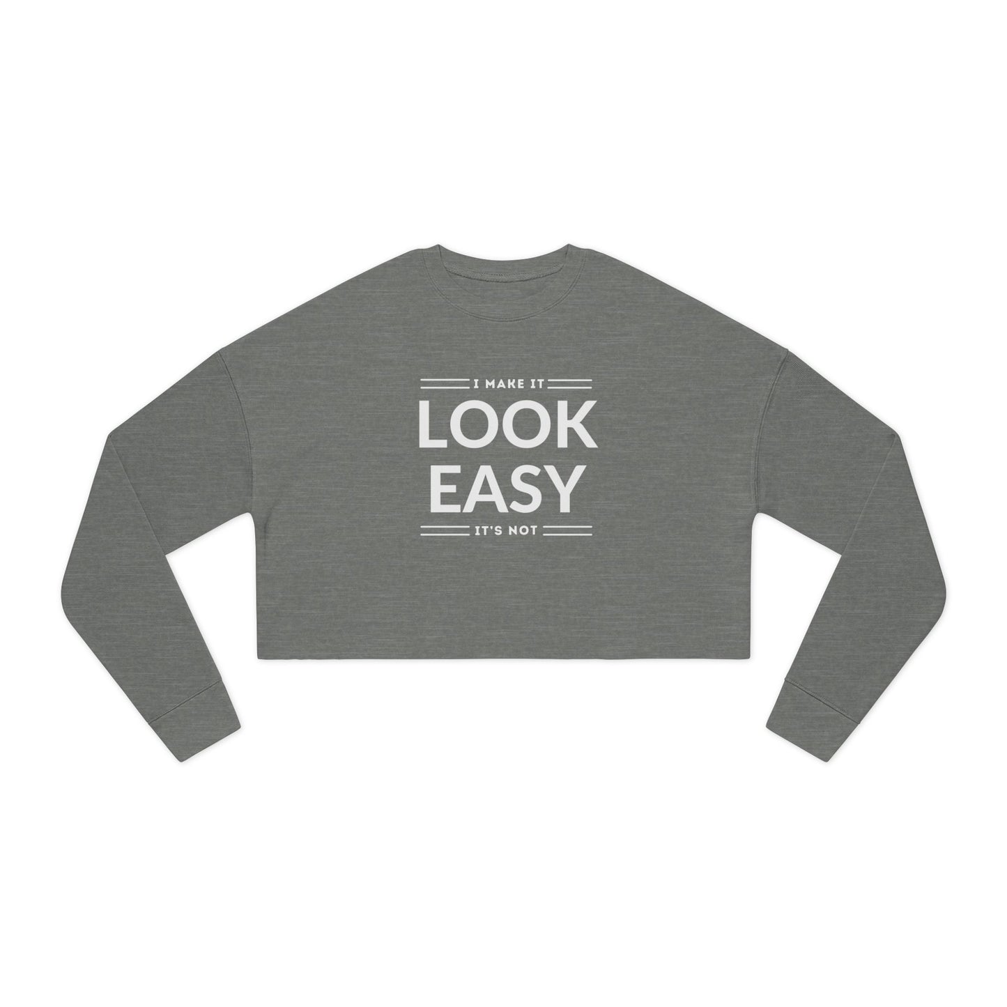 Women's Cropped Sweatshirt - 'I Make It Look Easy' | Cozy Casual Style, Everyday Wear