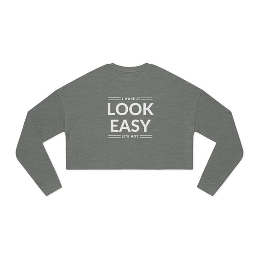Women's Cropped Sweatshirt - 'I Make It Look Easy' | Cozy Casual Style, Everyday Wear