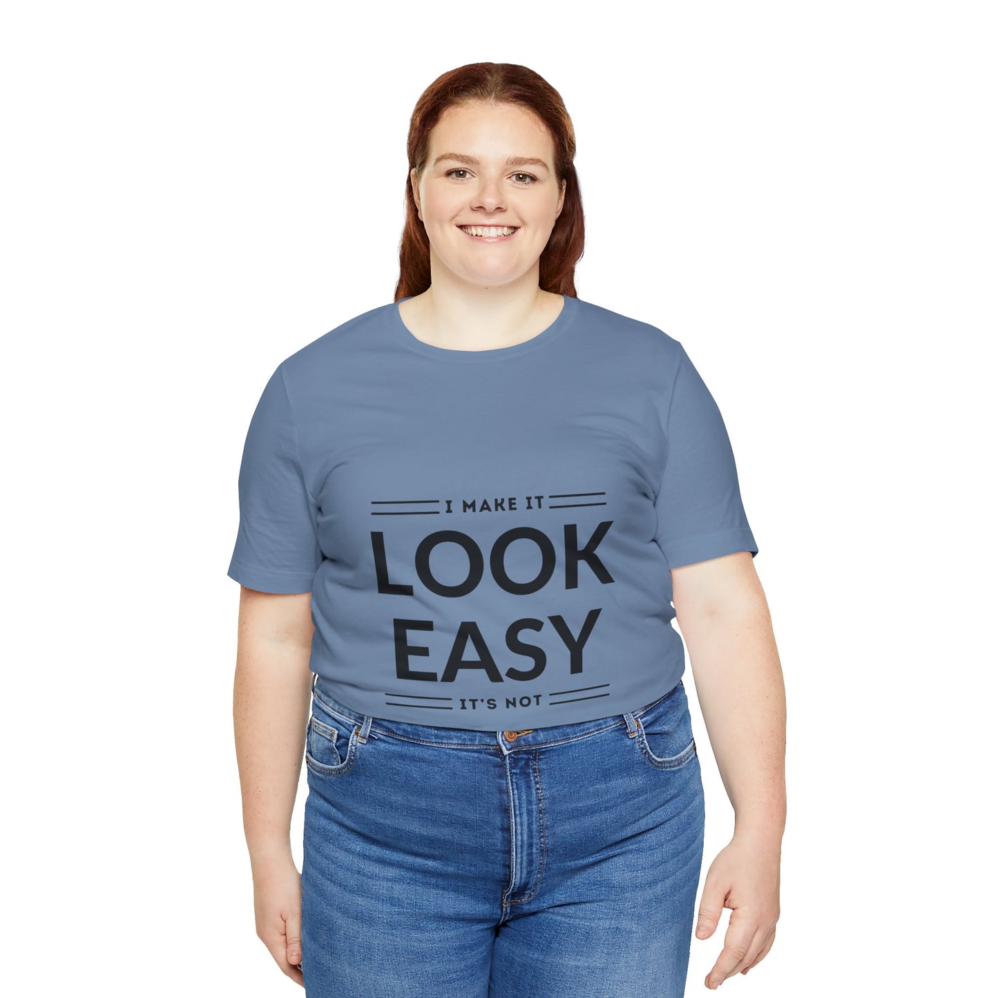I Make it Look Easy Graphic Tee| Motivational Quote | Funny Shirt for Everyday Wear