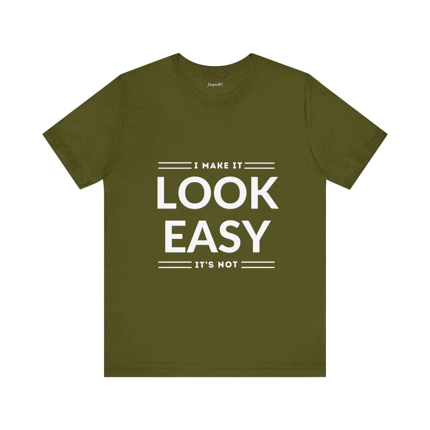 I Make it Look Easy Graphic Tee| Motivational Quote | Funny Shirt for Everyday Wear