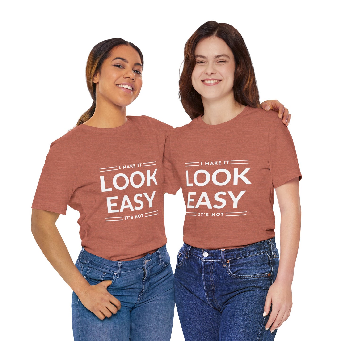 I Make it Look Easy Graphic Tee| Motivational Quote | Funny Shirt for Everyday Wear