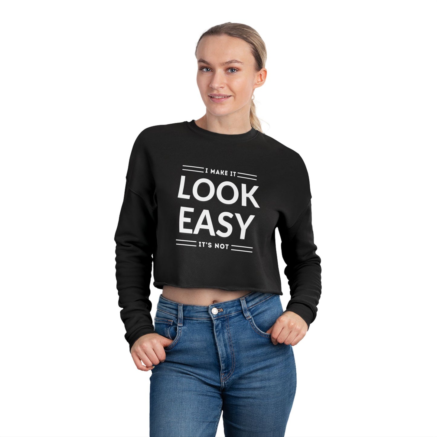 Women's Cropped Sweatshirt - 'I Make It Look Easy' | Cozy Casual Style, Everyday Wear