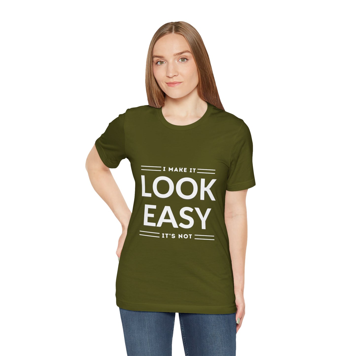 I Make it Look Easy Graphic Tee| Motivational Quote | Funny Shirt for Everyday Wear