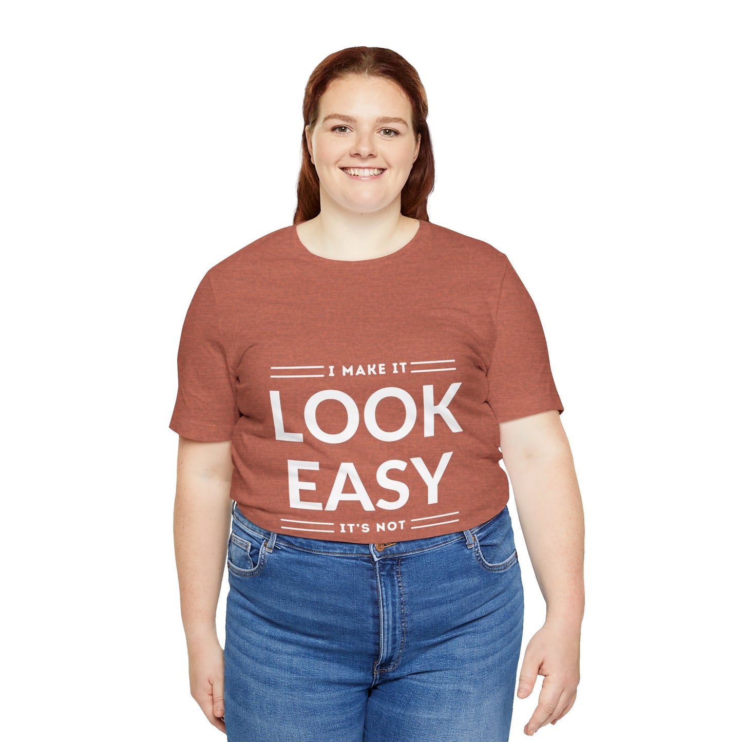 I Make it Look Easy Graphic Tee| Motivational Quote | Funny Shirt for Everyday Wear