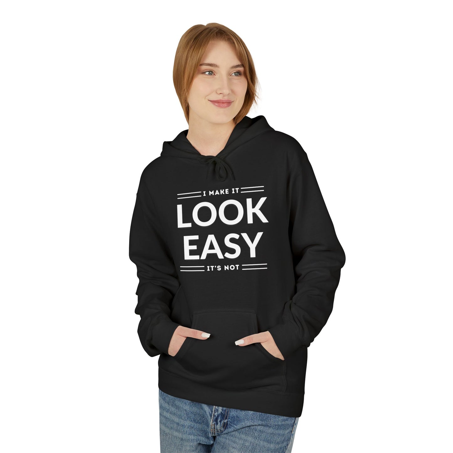 I Make It Look Easy Unisex Hoodie