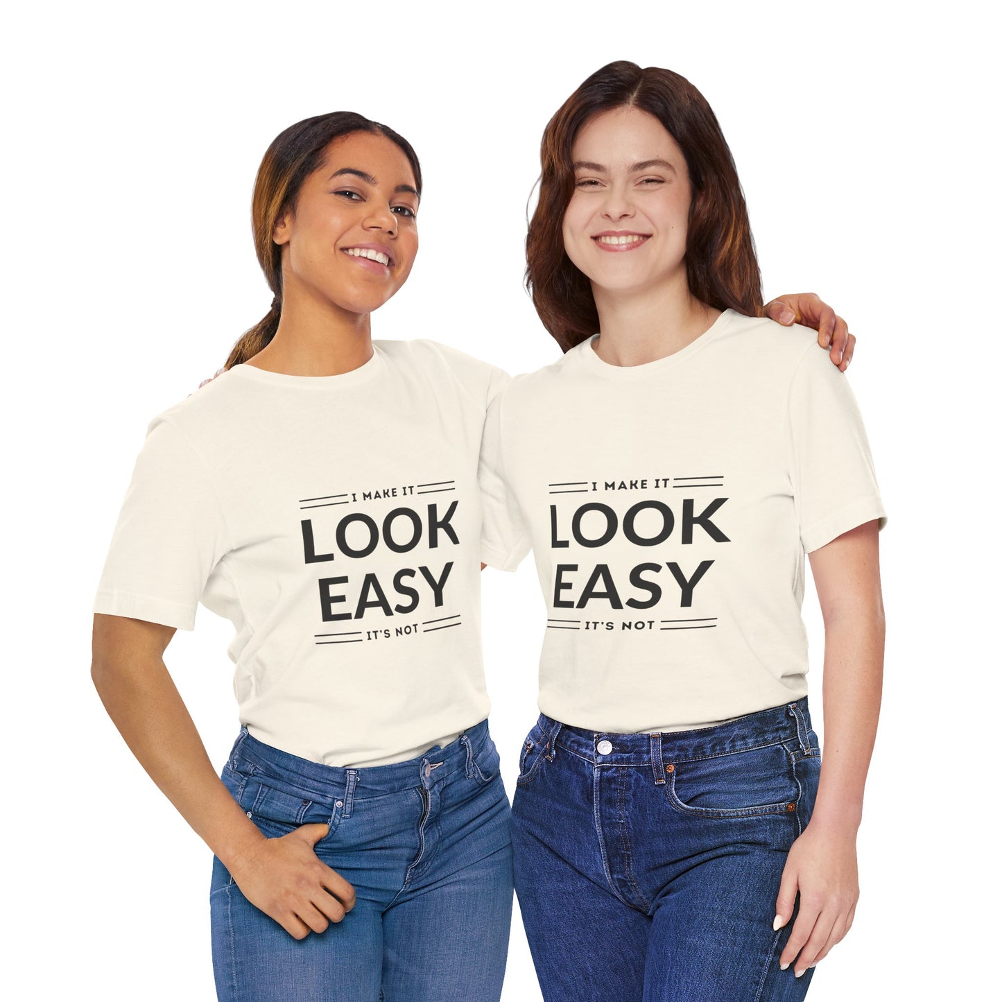 I Make it Look Easy Graphic Tee| Motivational Quote | Funny Shirt for Everyday Wear