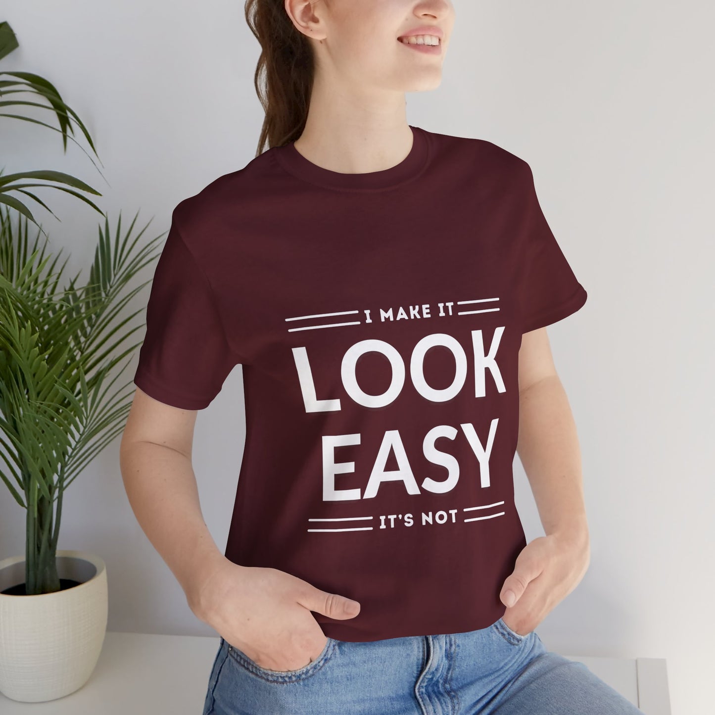 I Make it Look Easy Graphic Tee| Motivational Quote | Funny Shirt for Everyday Wear