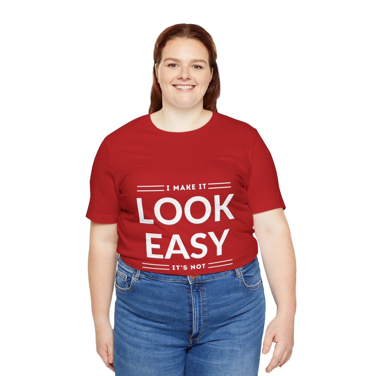 I Make it Look Easy Graphic Tee| Motivational Quote | Funny Shirt for Everyday Wear