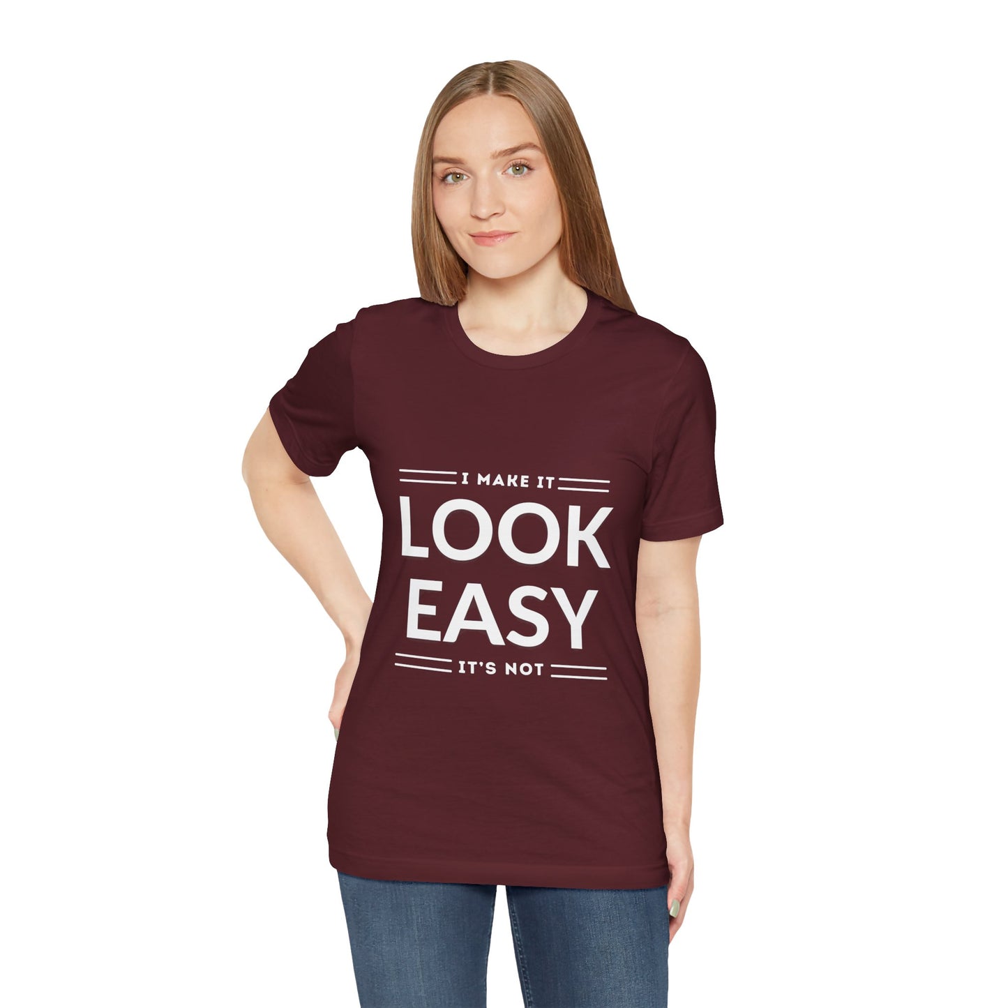 I Make it Look Easy Graphic Tee| Motivational Quote | Funny Shirt for Everyday Wear