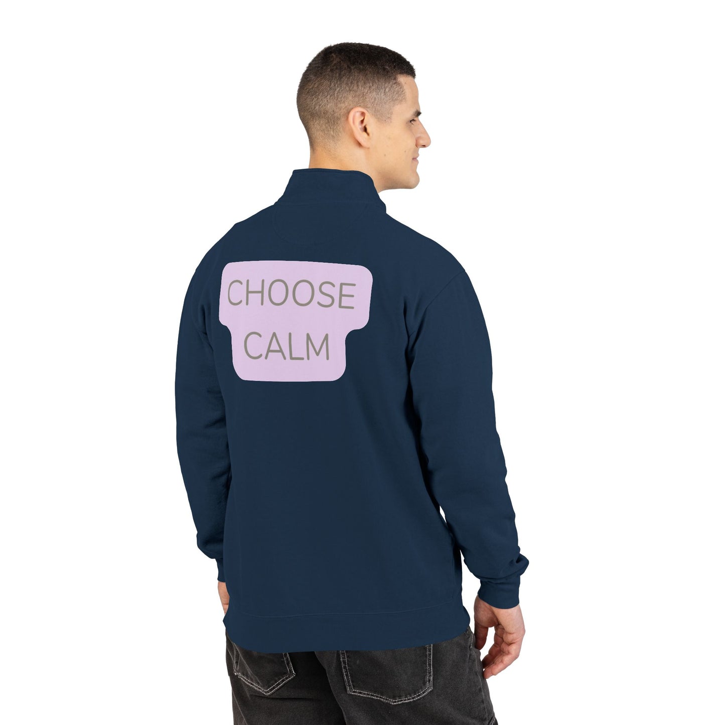 Choose Calm Quarter-Zip Sweatshirt — Relaxed Pullover with 'CHOOSE CALM' Back Graphic