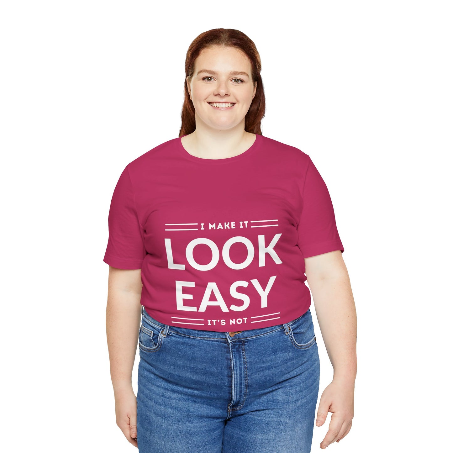 I Make it Look Easy Graphic Tee| Motivational Quote | Funny Shirt for Everyday Wear