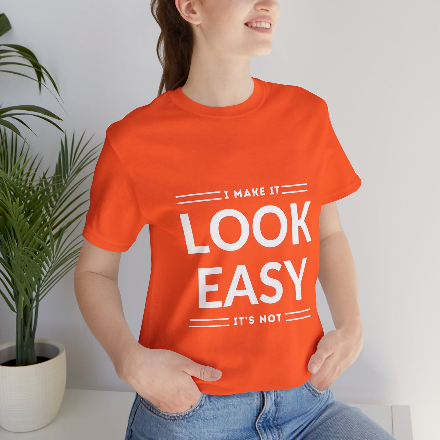 I Make it Look Easy Graphic Tee| Motivational Quote | Funny Shirt for Everyday Wear