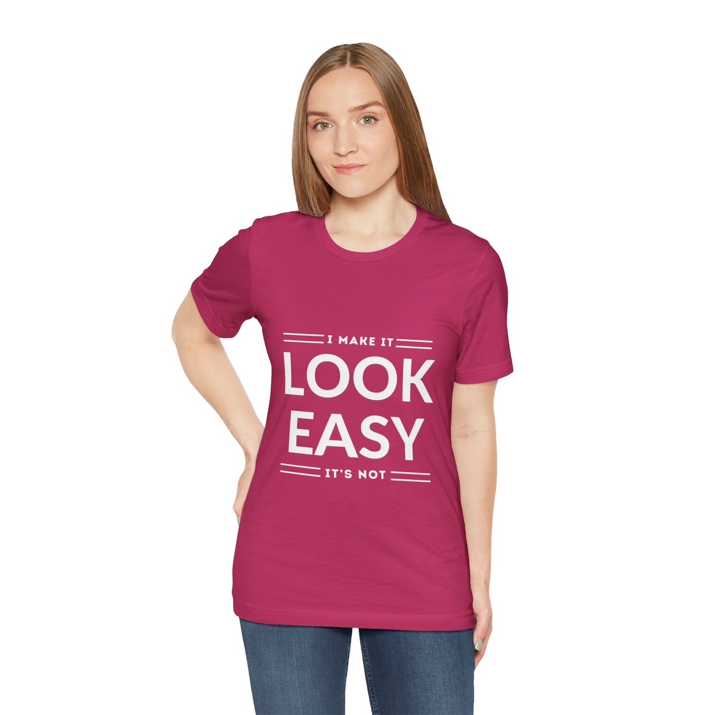 I Make it Look Easy Graphic Tee| Motivational Quote | Funny Shirt for Everyday Wear
