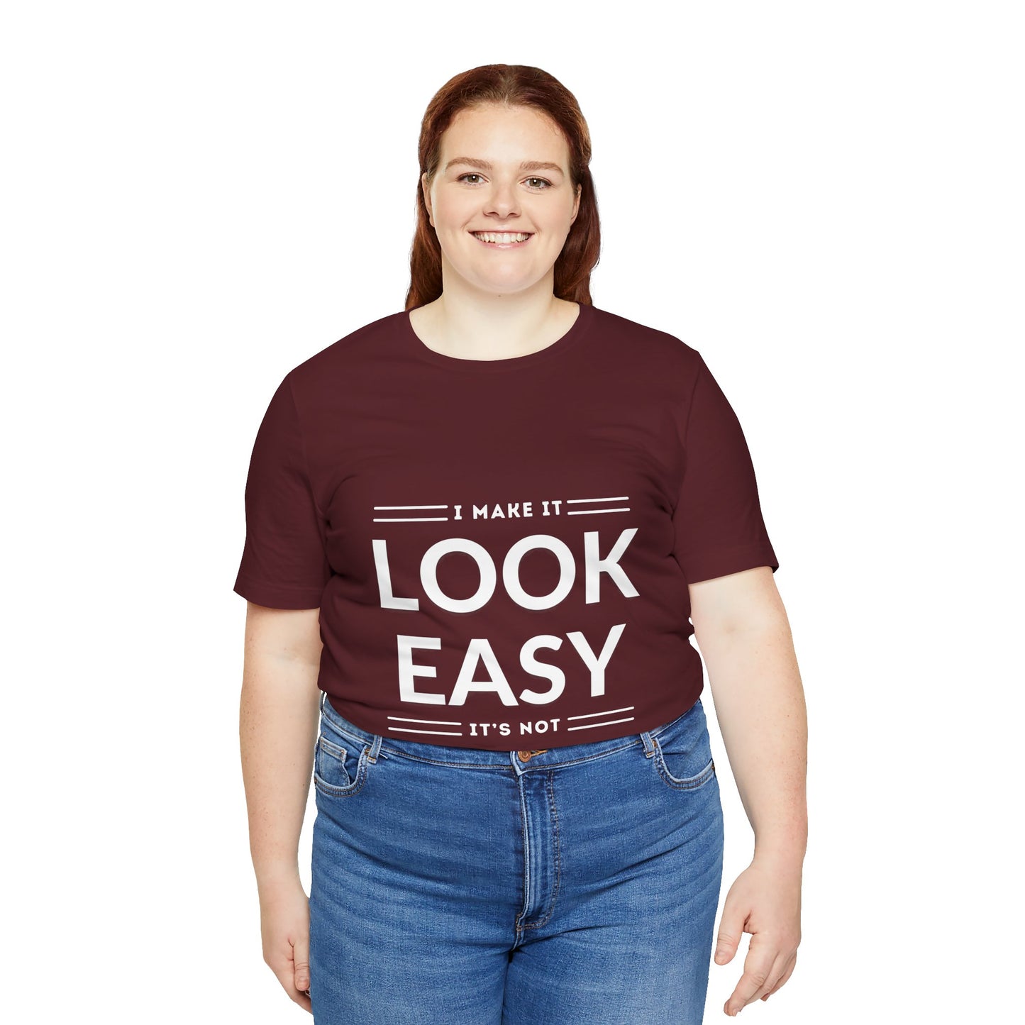 I Make it Look Easy Graphic Tee| Motivational Quote | Funny Shirt for Everyday Wear