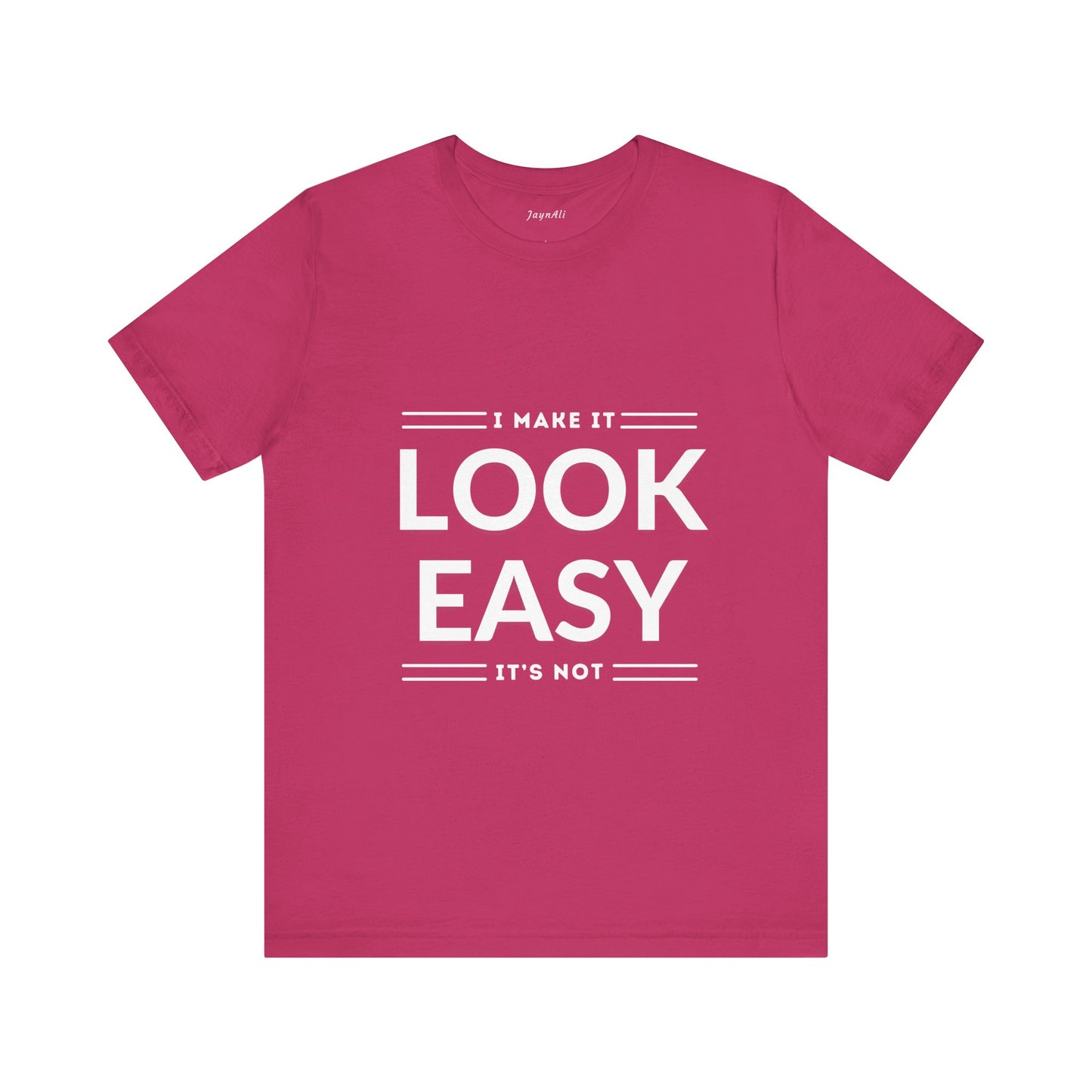 I Make it Look Easy Graphic Tee| Motivational Quote | Funny Shirt for Everyday Wear