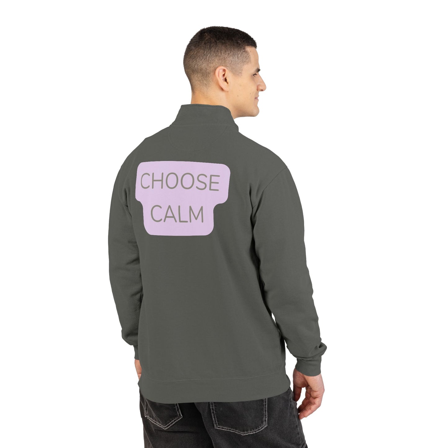 Choose Calm Quarter-Zip Sweatshirt — Relaxed Pullover with 'CHOOSE CALM' Back Graphic