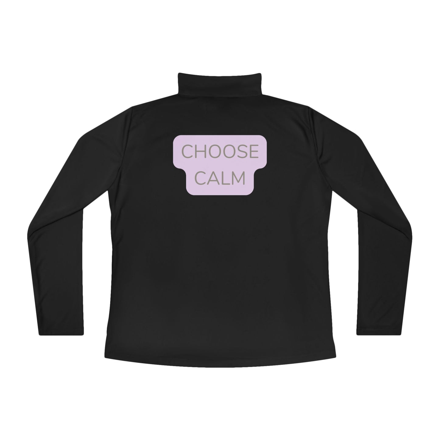 Ladies Quarter-Zip Pullover — "Choose Calm" Relaxed Pullover
