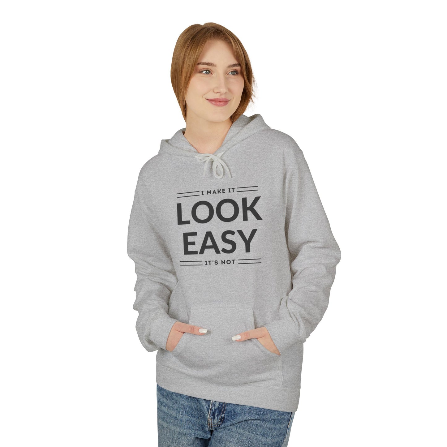 I Make It Look Easy Unisex Hoodie